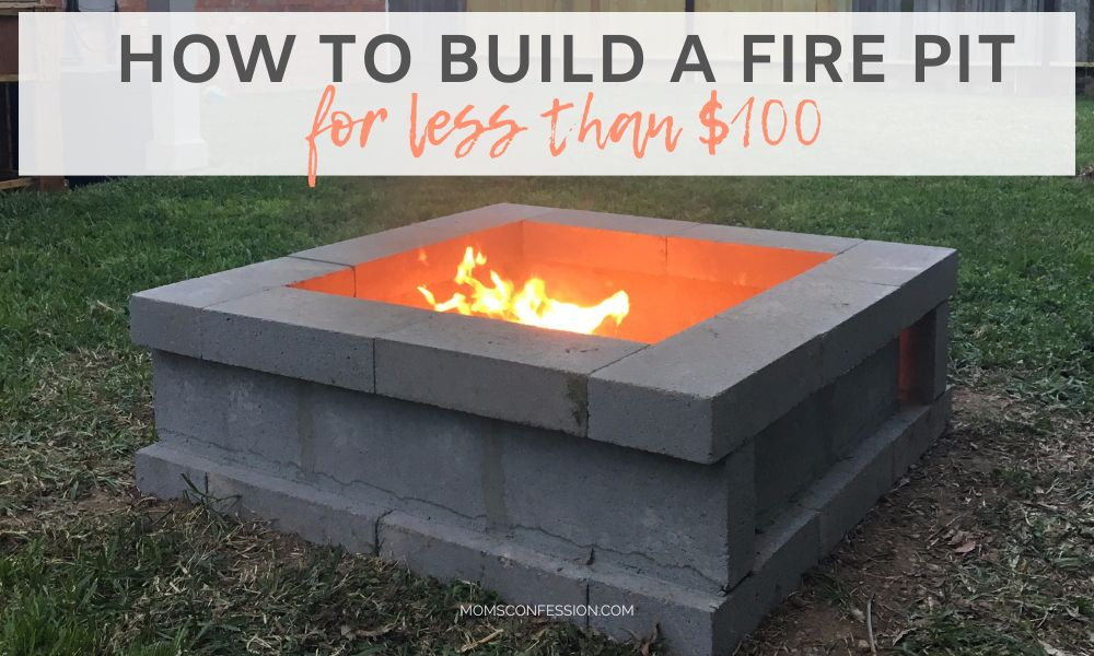 How To Build A Fire Pit For Less Than $100 • Moms Confession within How Much Does A Fire Pit Cost To Build