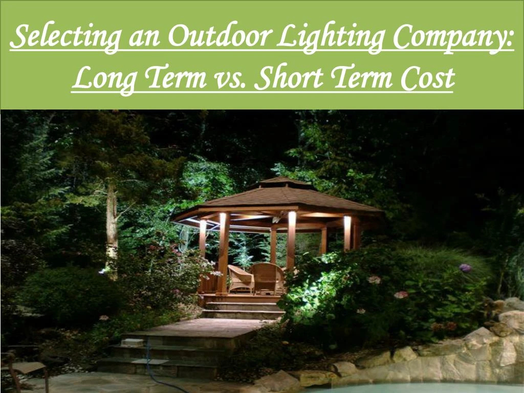 Ppt - Selecting An Outdoor Lighting Company: Long Term Vs. Short Term ... intended for Understanding the True Installation and Long Term Costs of Modern Yard Lighting