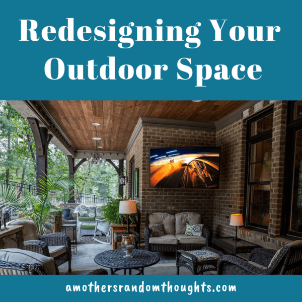 Redesigning Your Outdoor Space - A Mother&amp;#039;s Random Thoughts inside Where Your Money Goes When You Redesign Your Outdoor Space